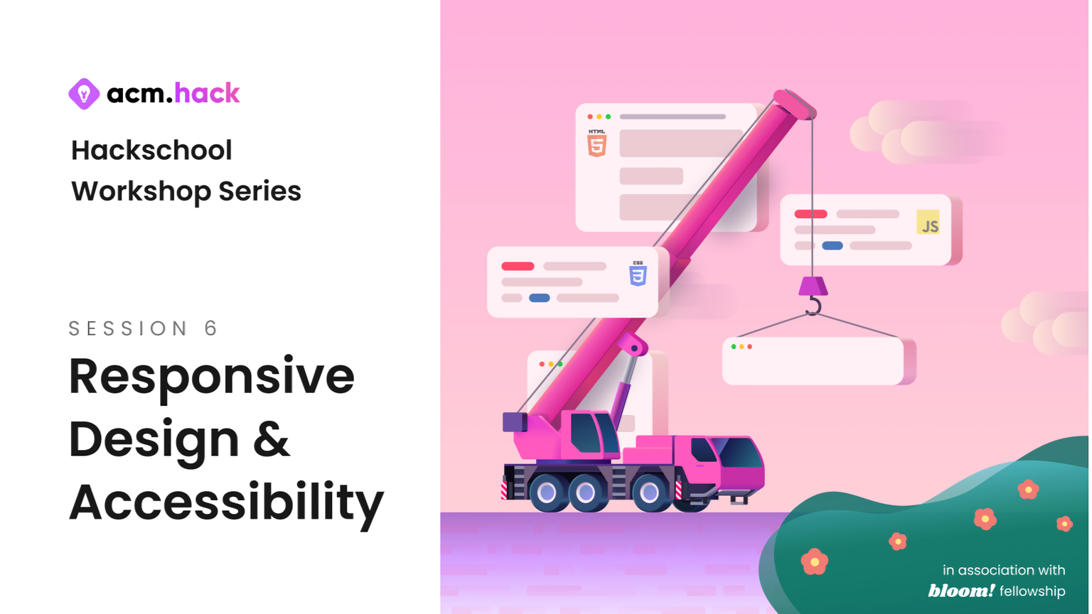 a title slide for ACM Hack's Hackschool Workshop Series: Session 6, Responsive Design and Accessibility